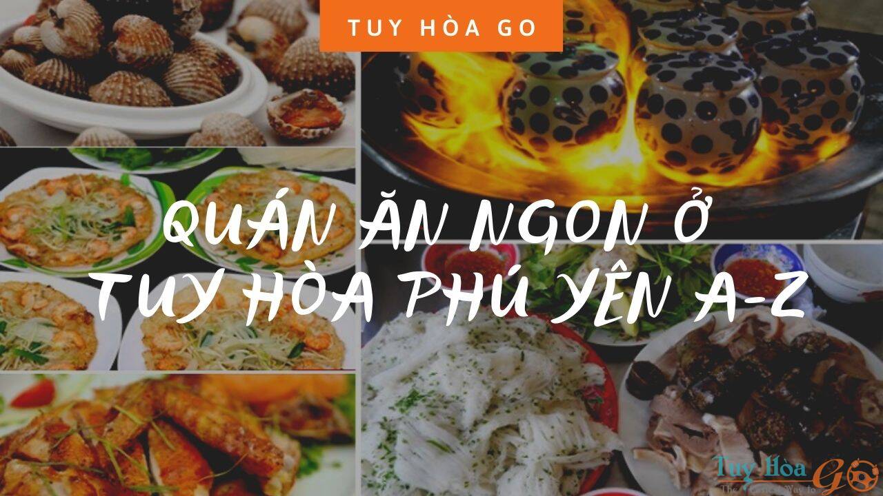 Quán Ăn Ngon Phú Yên Từ A-Z (7/2022) | Tuy Hòa GO