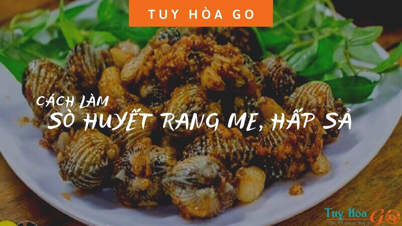 Cách làm sò huyết xào tỏi, rang me ngon tại nhà | Tuy Hòa GO